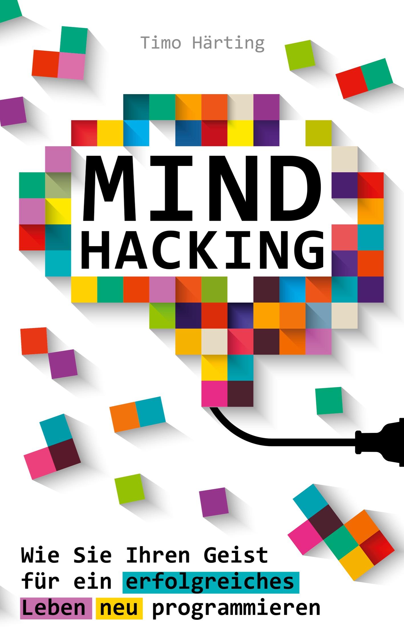 Cover: 9781628619737 | Mind Hacking | Timo Härting | Taschenbuch | 84 S. | Deutsch | 2024