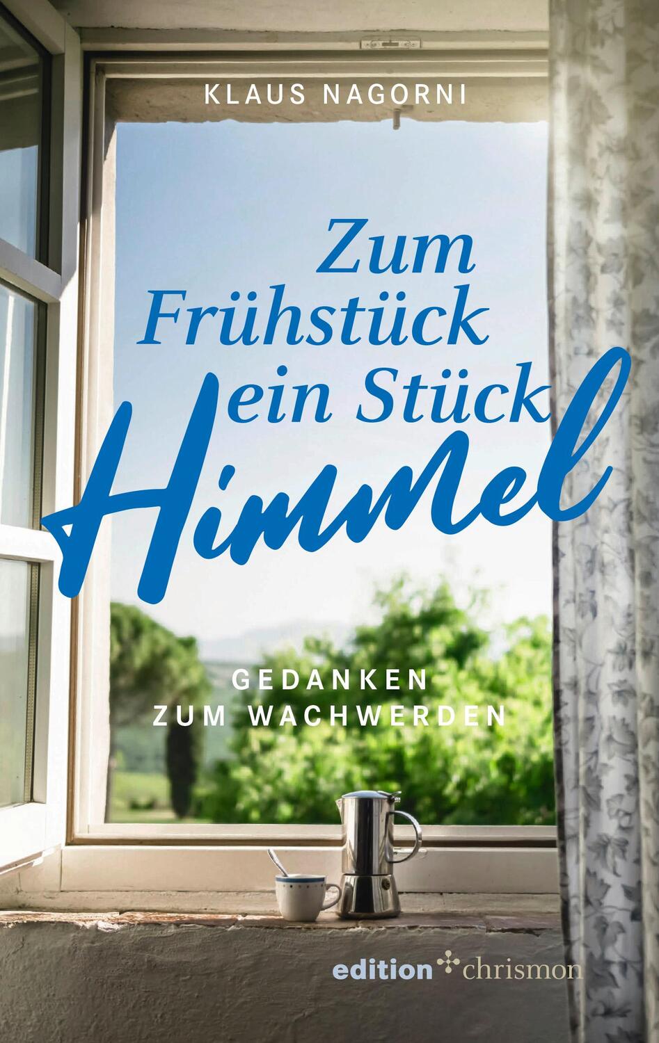 Cover: 9783960383444 | Zum Frühstück ein Stück Himmel | Gedanken zum Wachwerden | Nagorni