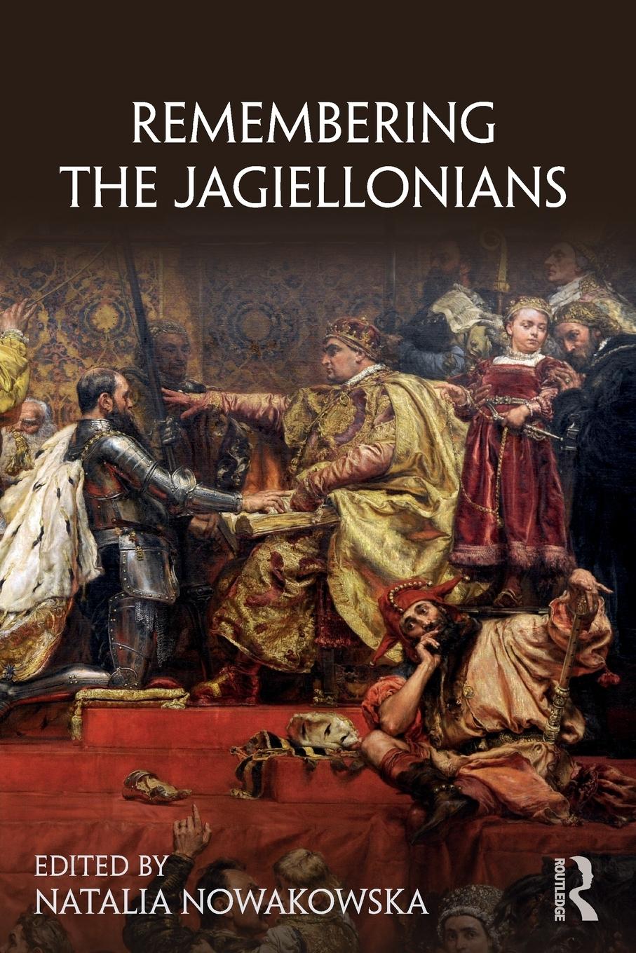 Cover: 9781138562400 | Remembering the Jagiellonians | Natalia Nowakowska | Taschenbuch