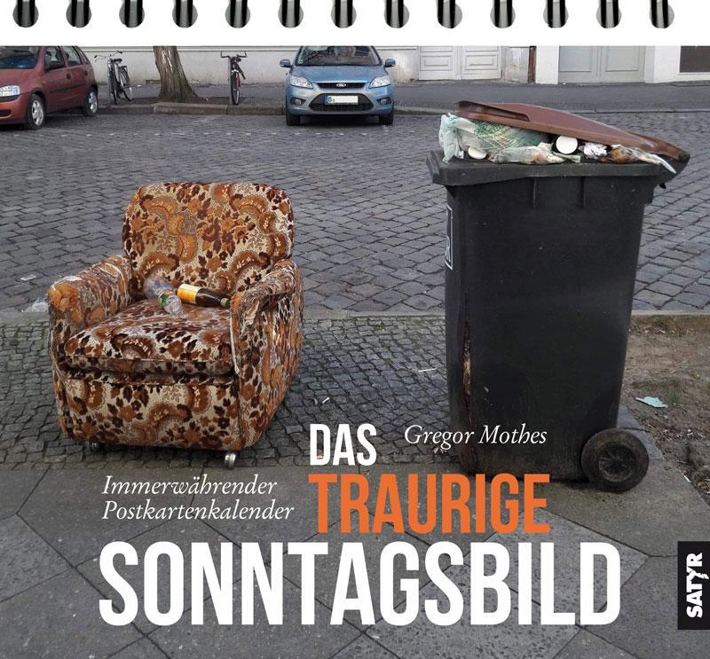 Cover: 9783947106677 | Das traurige Sonntagsbild | (jahresunabhängiger) Wochenkalender