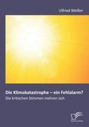 Cover: 9783842884083 | Die Klimakatastrophe - ein Fehlalarm? Die kritischen Stimmen mehren...