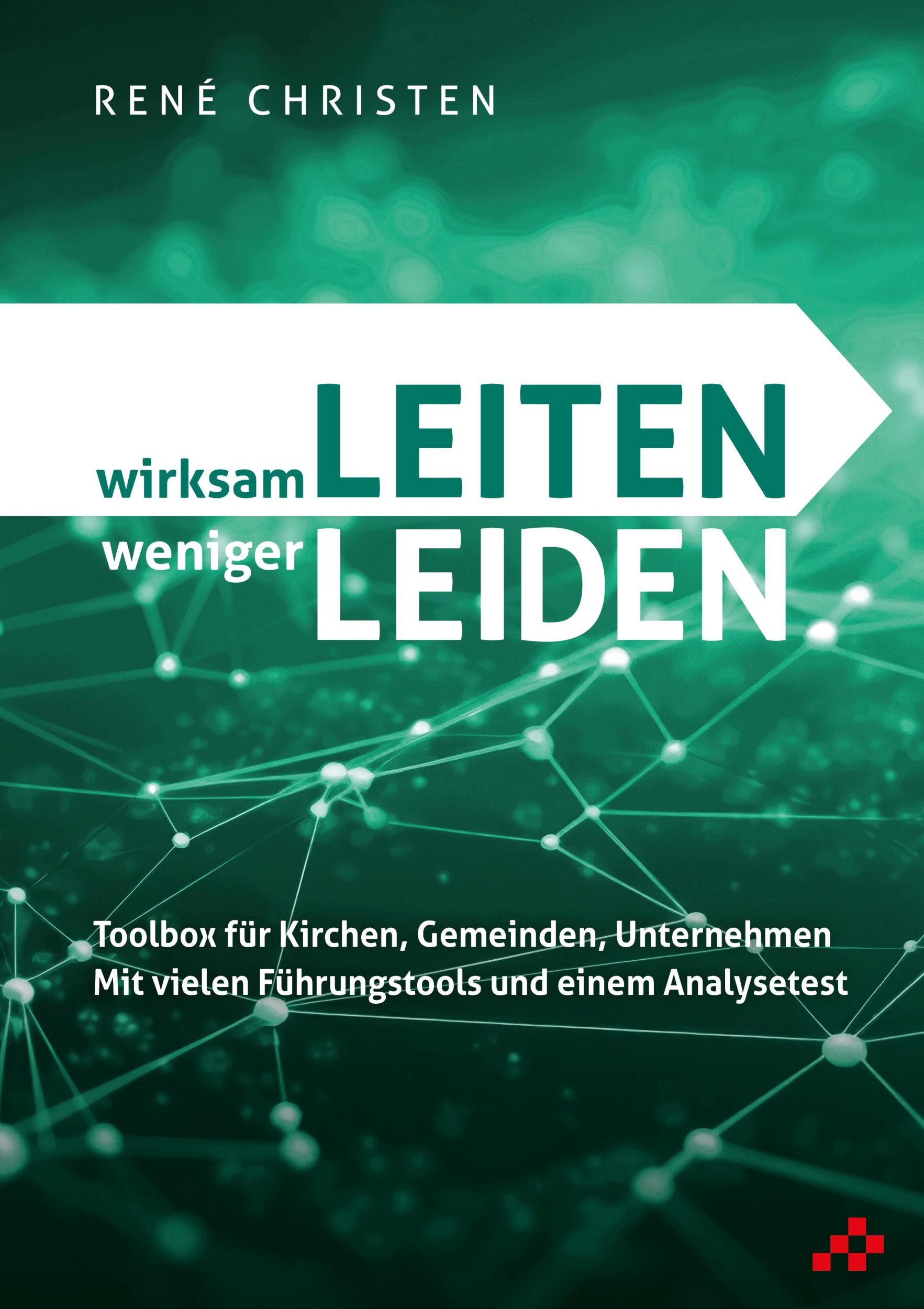 Cover: 9783039650286 | wirksam LEITEN weniger LEIDEN | René Christen | Taschenbuch | Buch