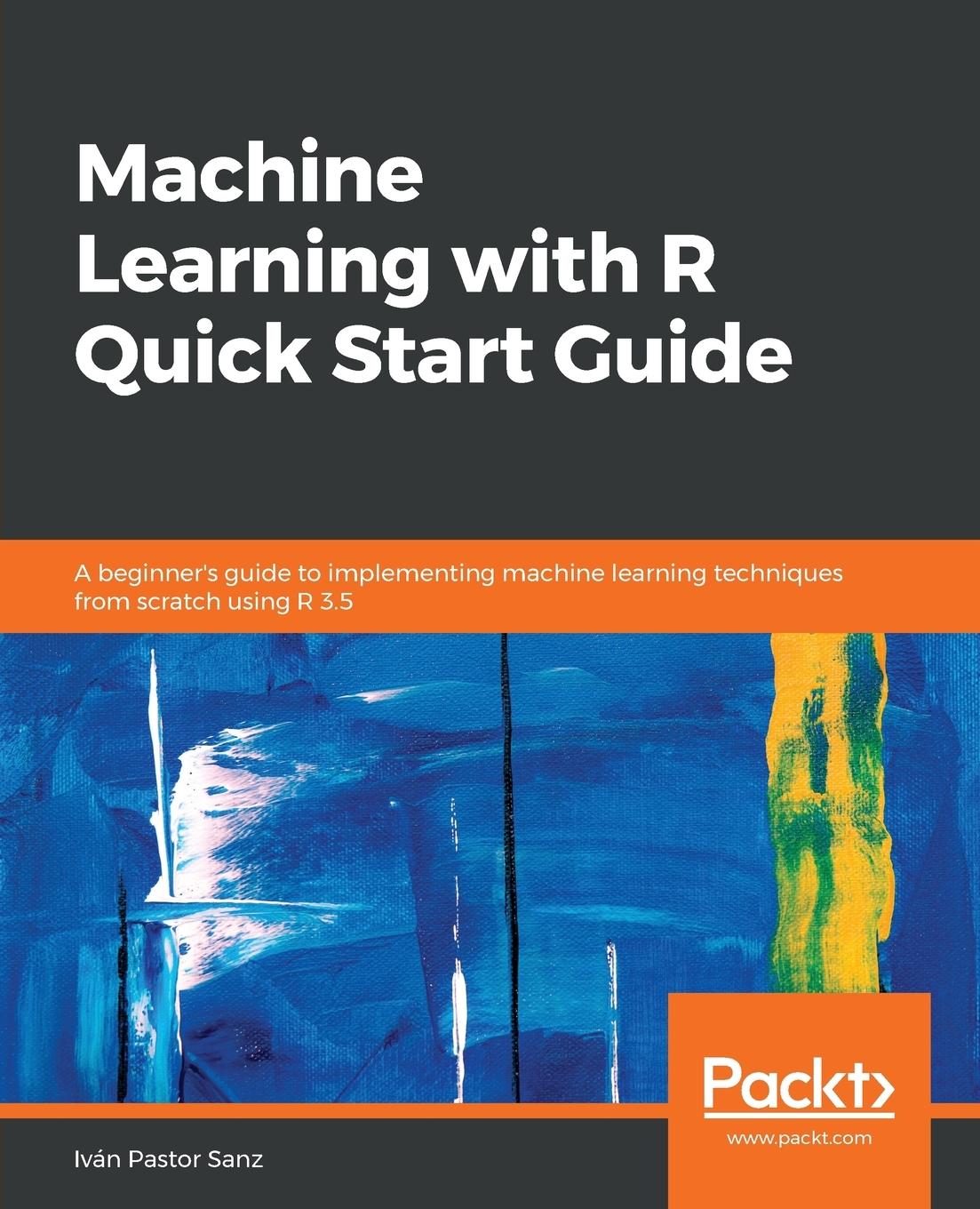 Cover: 9781838644338 | Machine Learning with R Quick Start Guide | Iván Pastor Sanz | Buch