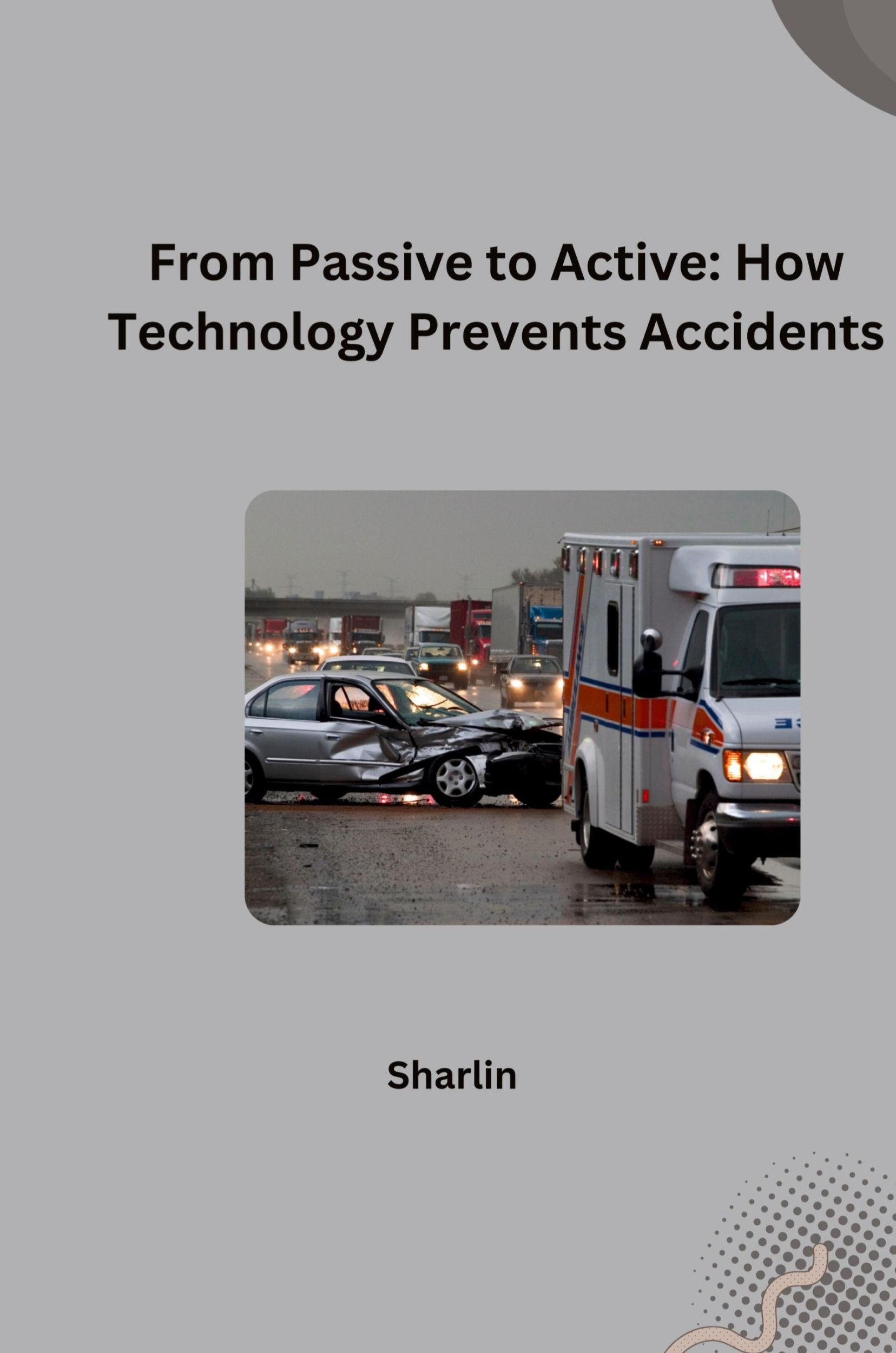 Cover: 9783384253064 | From Passive to Active: How Technology Prevents Accidents | Sharlin