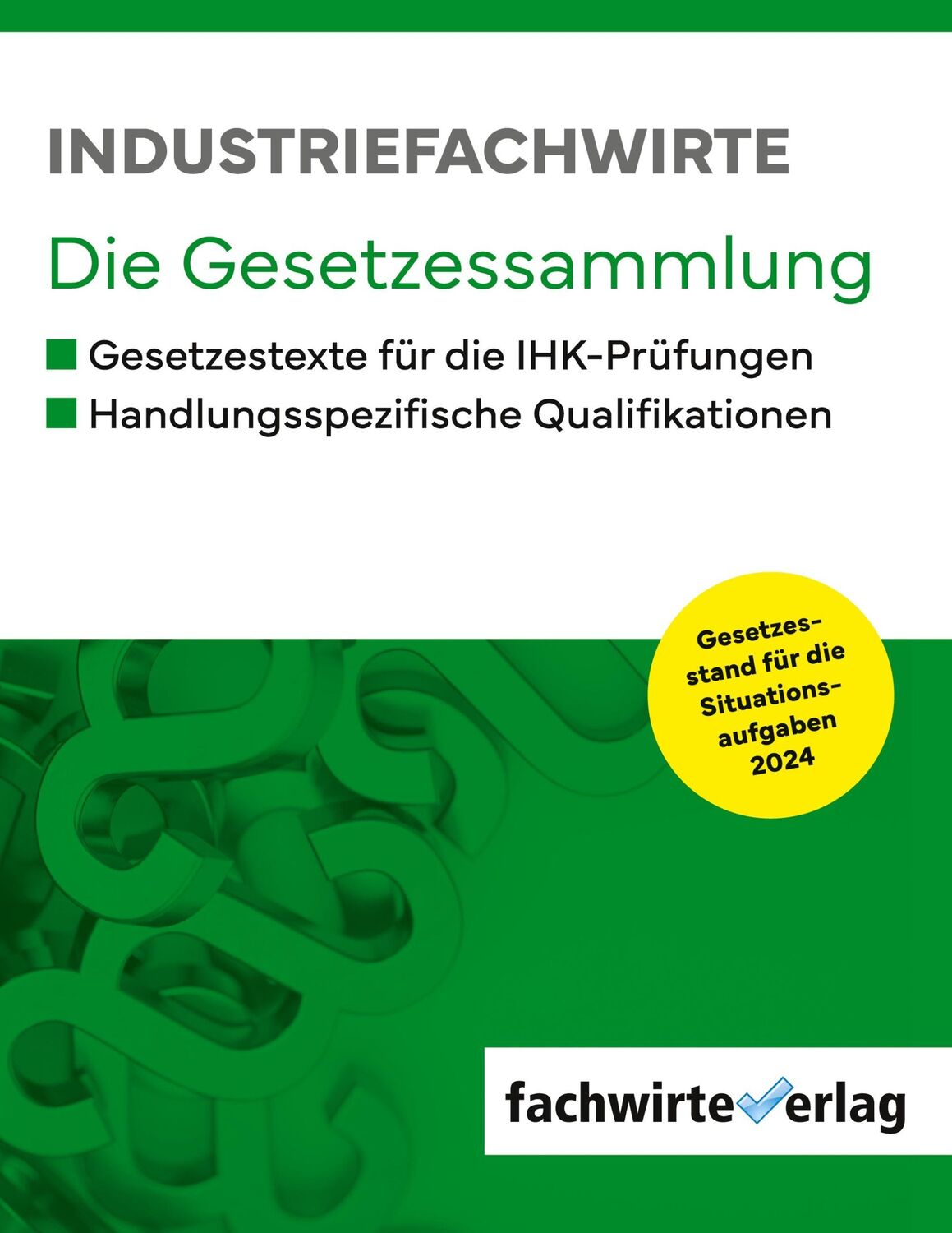 Cover: 9783958873001 | Industriefachwirte | Die Gesetzessammlung für die IHK-Prüfungen 2024