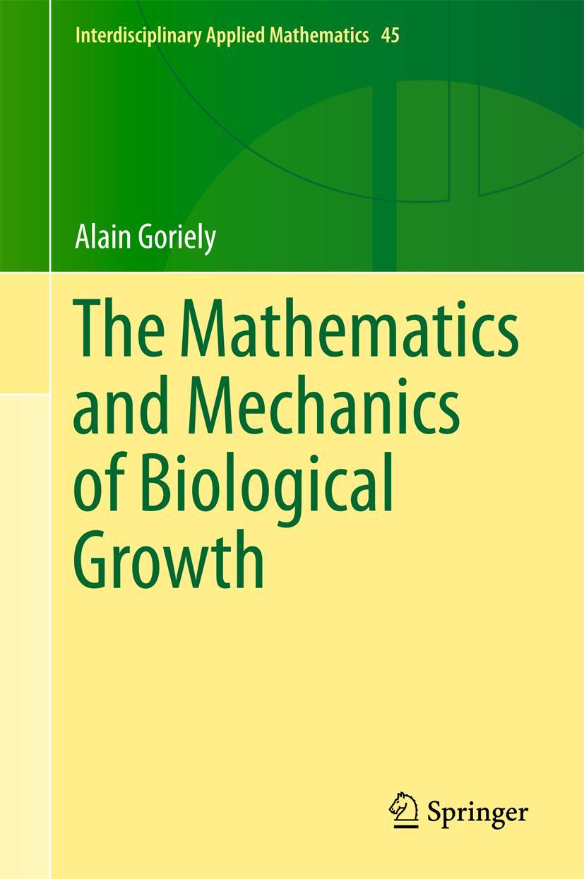 Cover: 9780387877099 | The Mathematics and Mechanics of Biological Growth | Alain Goriely