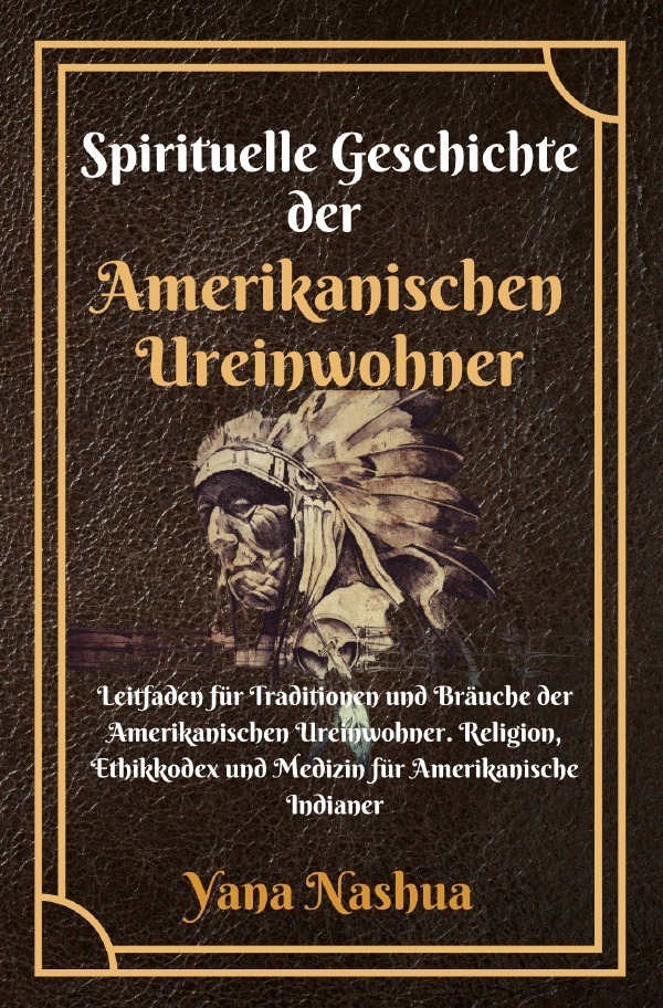 Cover: 9783757513825 | Spirituelle Geschichte der Amerikanischen Ureinwohner | Yana Nashua