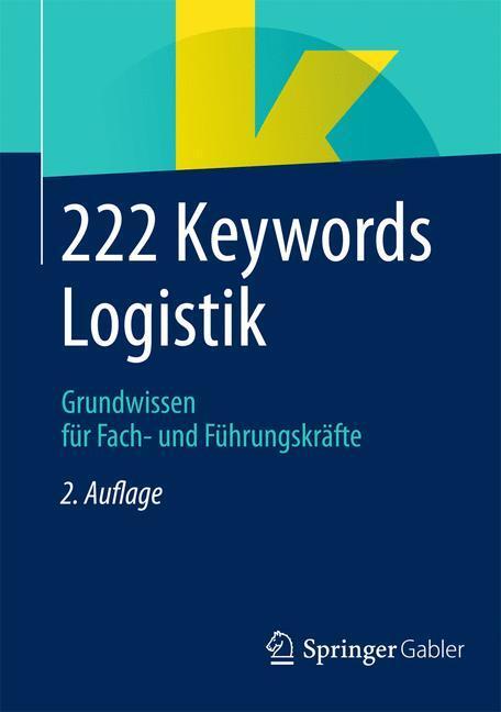 Cover: 9783658059545 | 222 Keywords Logistik | Grundwissen für Fach- und Führungskräfte