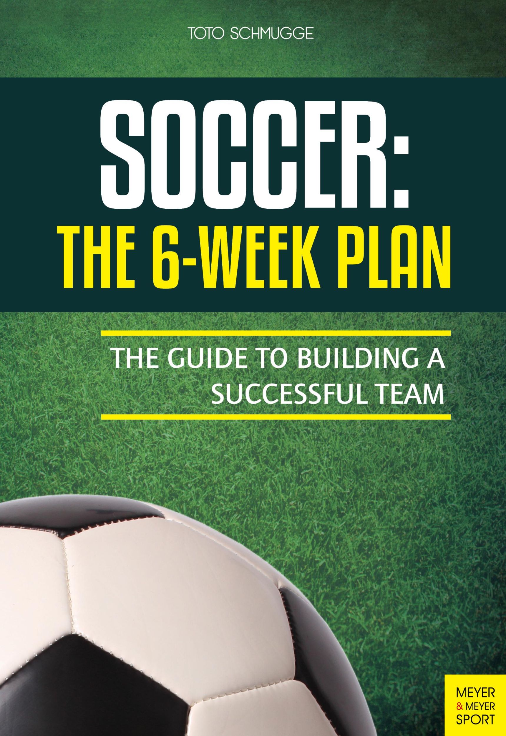 Cover: 9781782550921 | Soccer: The 6-Week Plan | The Guide to Building a Successful Team