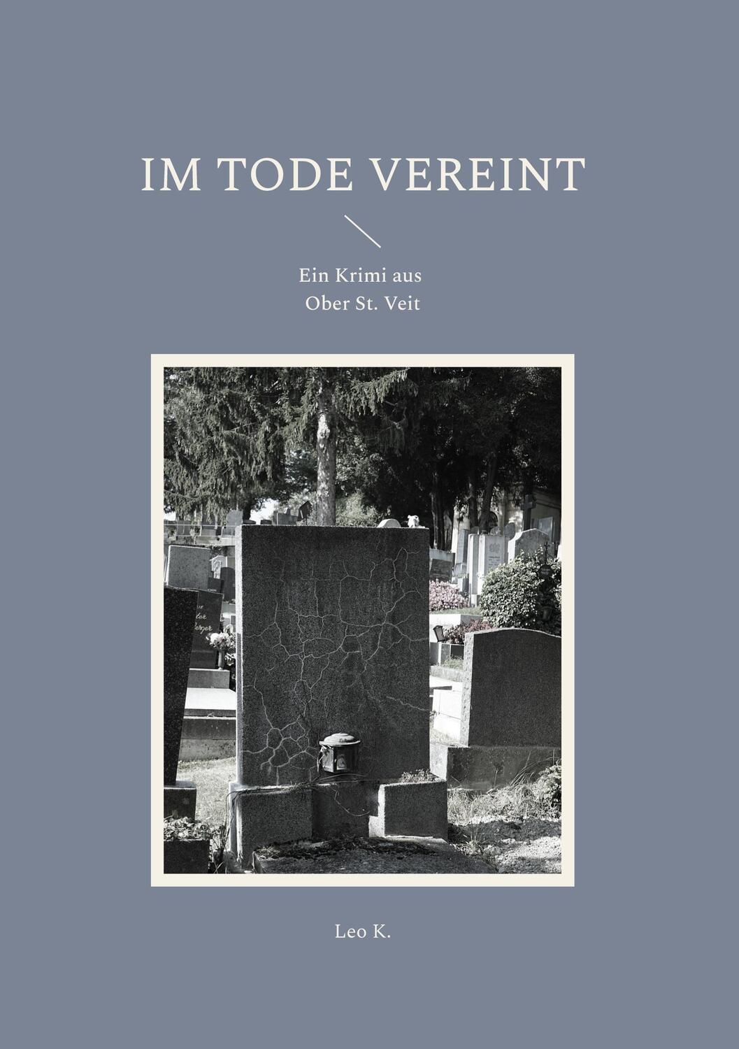 Cover: 9783759787057 | Im Tode vereint | Ein Krimi aus Ober St. Veit | Leo K. | Buch | 154 S.