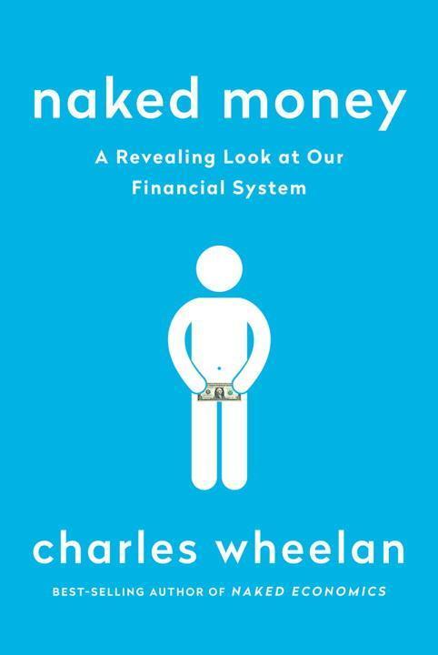 Cover: 9780393353730 | Naked Money: A Revealing Look at Our Financial System | Wheelan | Buch