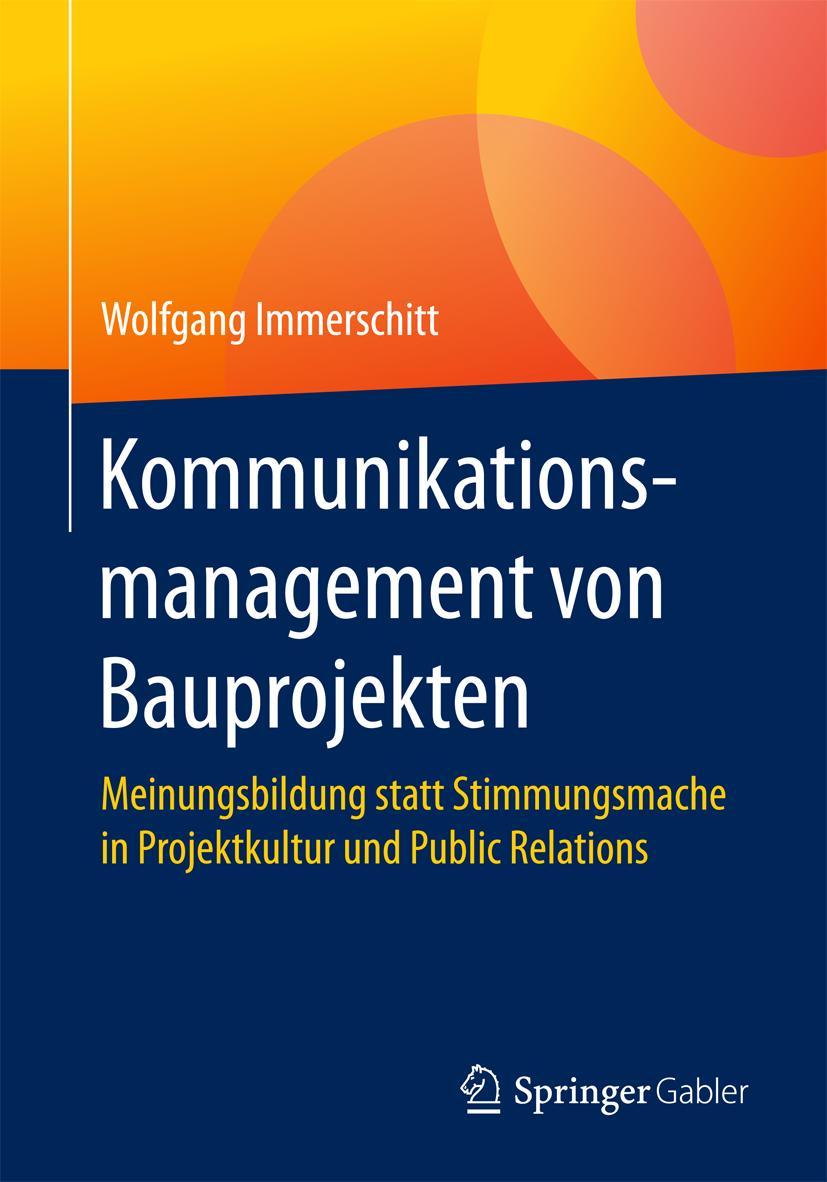 Cover: 9783658130954 | Kommunikationsmanagement von Bauprojekten | Wolfgang Immerschitt | ix