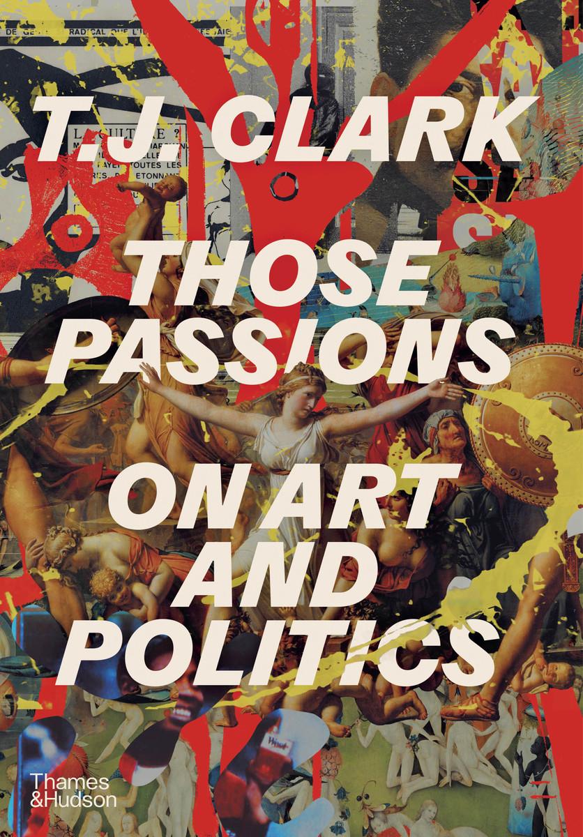 Cover: 9780500025260 | Those Passions | On Art and Politics | T. J. Clark | Buch | Englisch