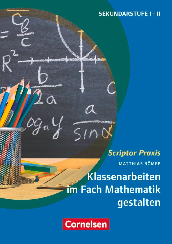 Cover: 9783589164301 | Klassenarbeiten im Fach Mathematik gestalten | Matthias Römer | Buch