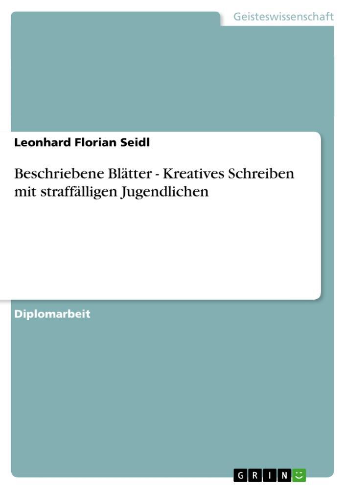 Cover: 9783638930819 | Beschriebene Blätter - Kreatives Schreiben mit straffälligen...