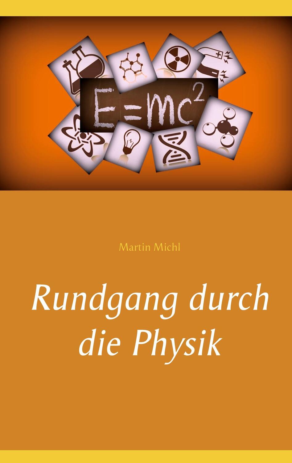 Cover: 9783754311745 | Rundgang durch die Physik | Martin Michl | Taschenbuch