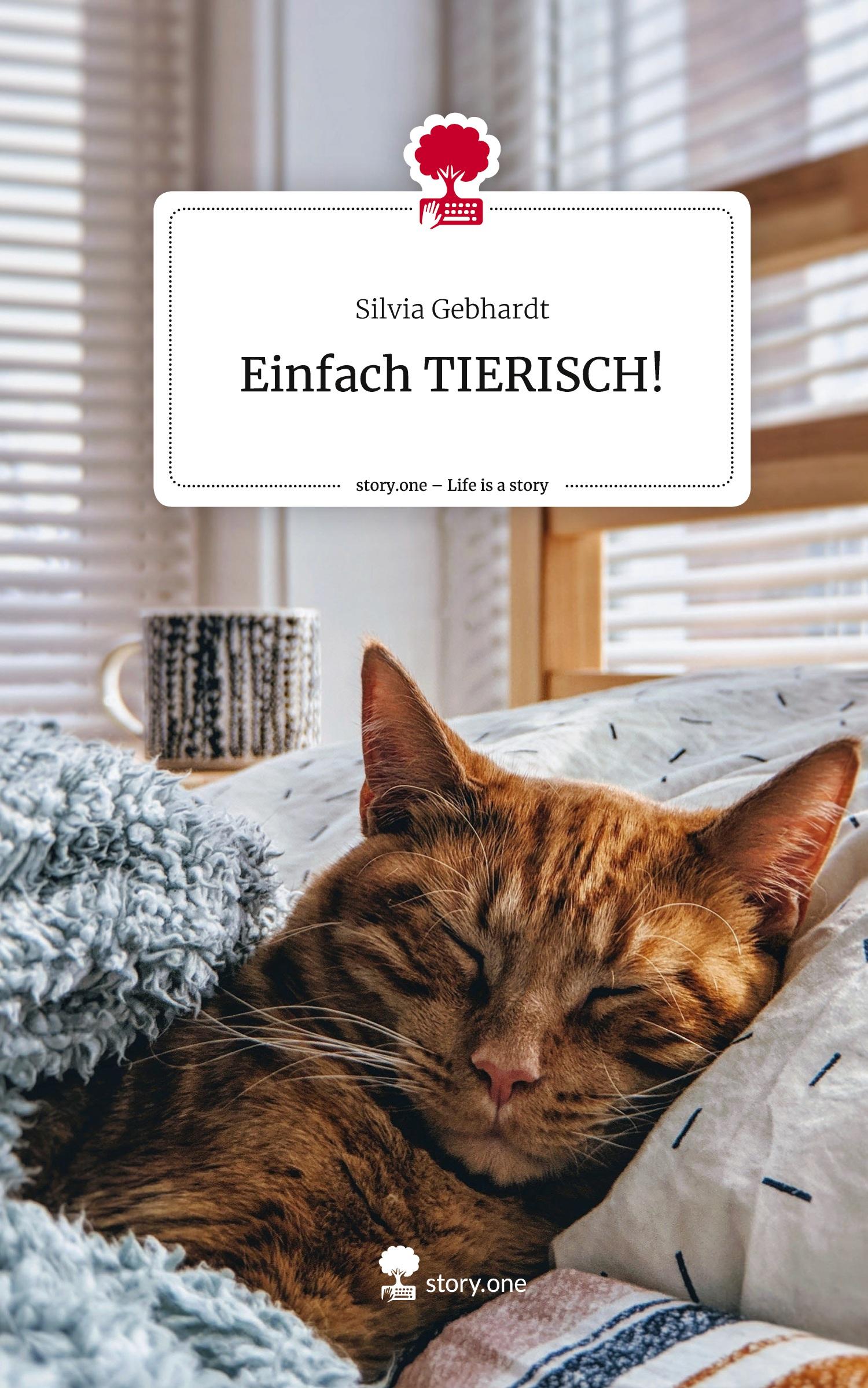 Cover: 9783711570802 | Einfach TIERISCH!. Life is a Story - story.one | Silvia Gebhardt