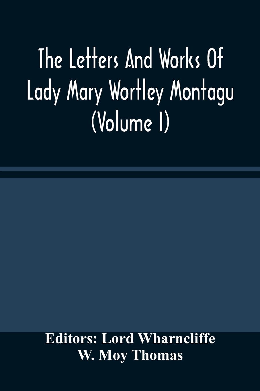 Cover: 9789354485749 | The Letters And Works Of Lady Mary Wortley Montagu (Volume I) | Thomas