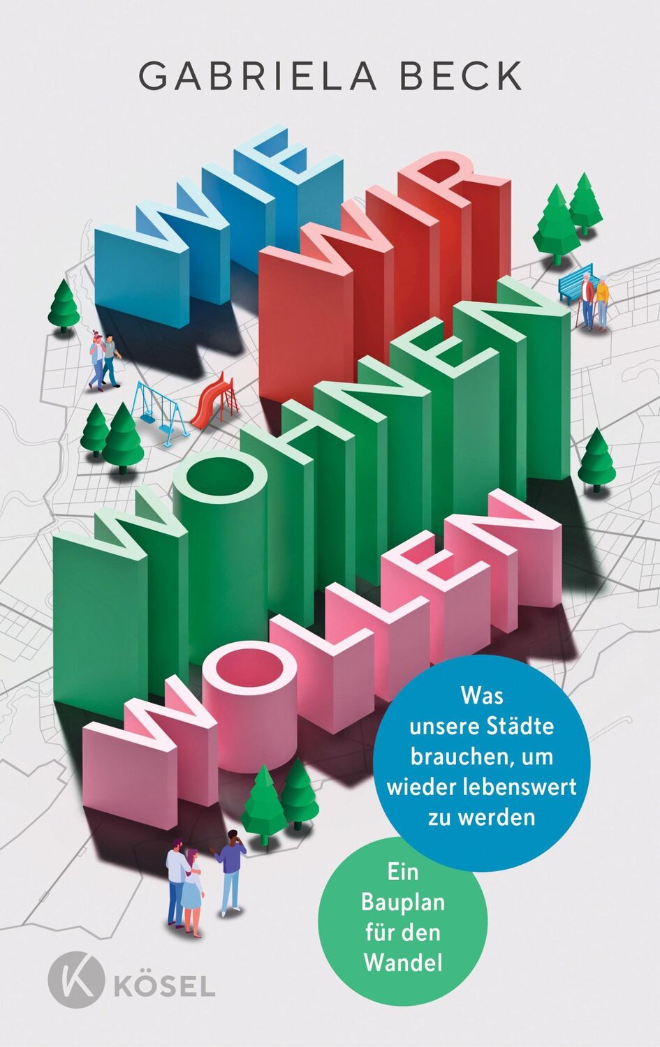 Cover: 9783466373307 | Wie wir wohnen wollen | Gabriela Beck | Buch | 224 S. | Deutsch | 2024