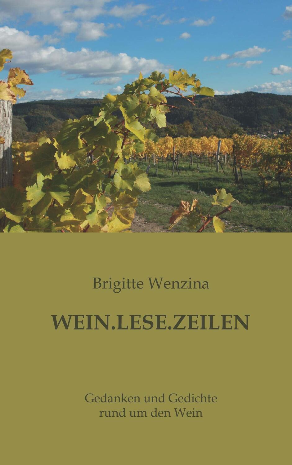 Cover: 9783991650966 | WEIN.LESE.ZEILEN | Gedanken und Gedichte rund um den Wein | Wenzina