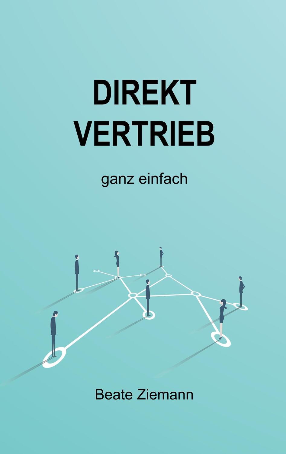 Cover: 9783748255864 | DIREKTVERTRIEB ganz einfach | Beate Ziemann | Taschenbuch | tredition