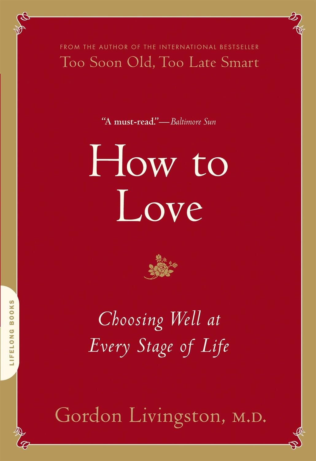 Cover: 9780738213873 | How to Love | Choosing Well at Every Stage of Life | Gordon Livingston