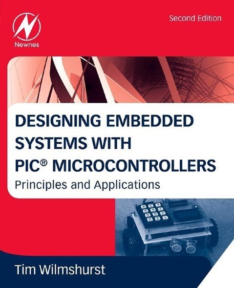 Cover: 9781856177504 | Designing Embedded Systems with PIC Microcontrollers | Tim Wilmshurst