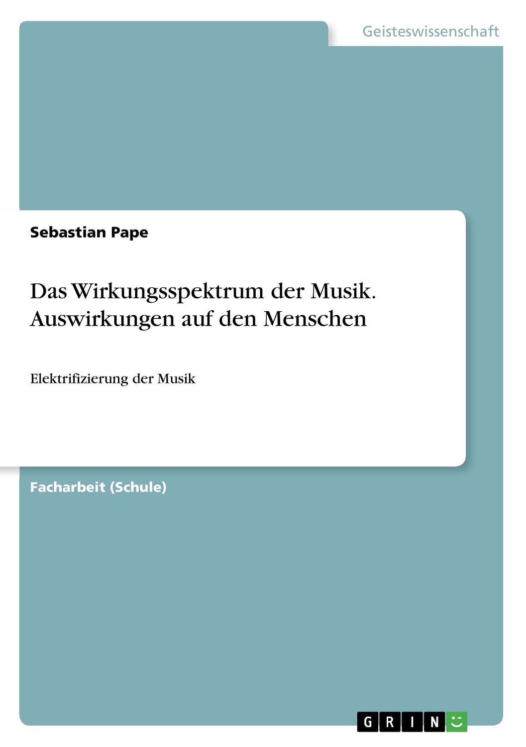 Cover: 9783668319424 | Das Wirkungsspektrum der Musik. Auswirkungen auf den Menschen | Pape