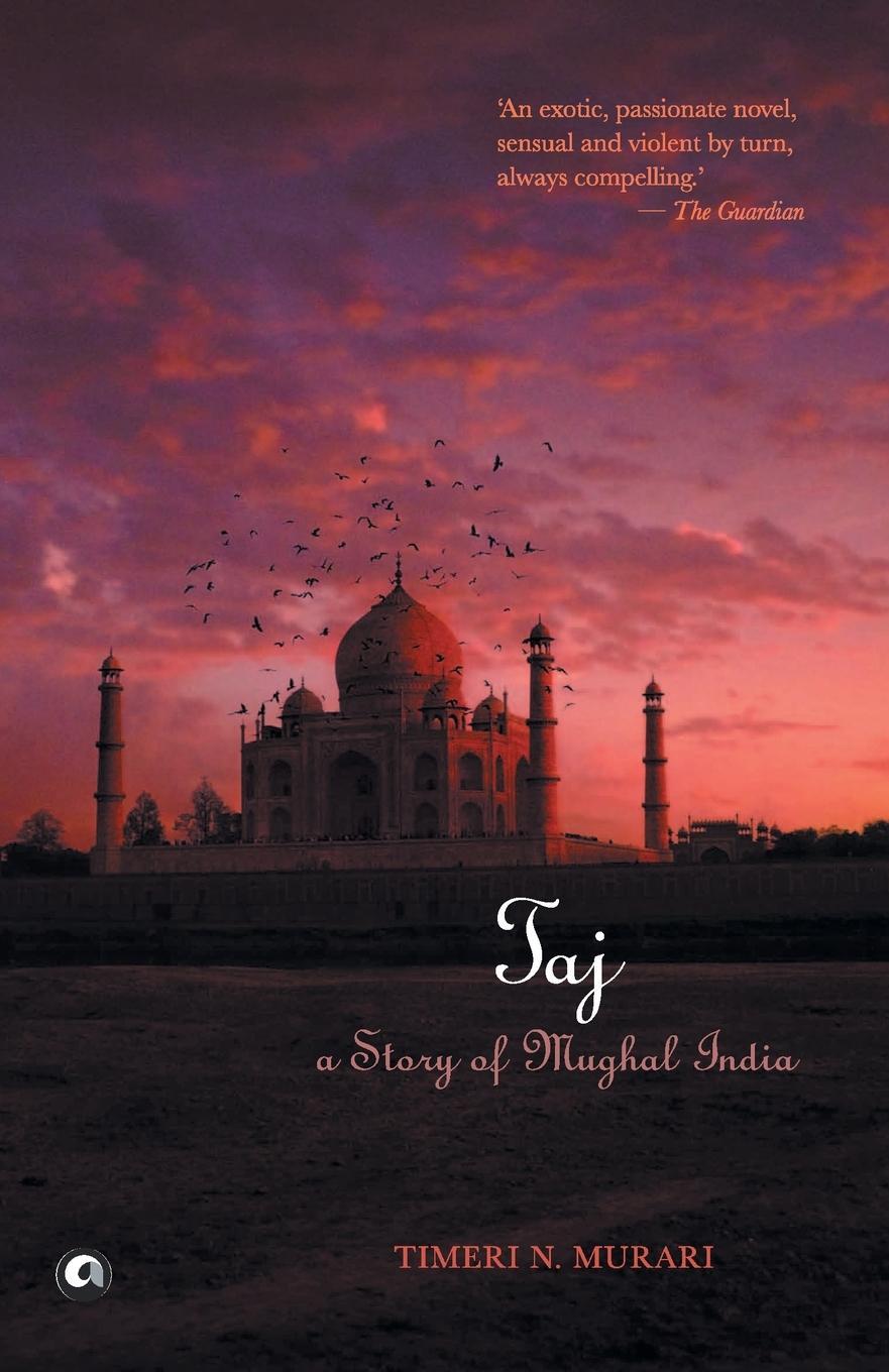 Cover: 9789382277347 | TAJ | A STORY OF MUGHAL INDIA | Timeri N. Murari | Taschenbuch | 2017