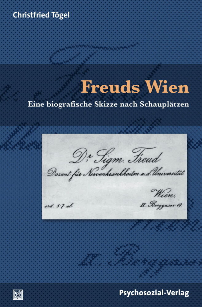 Cover: 9783837925289 | Freuds Wien | Eine biografische Skizze nach Schauplätzen | Tögel