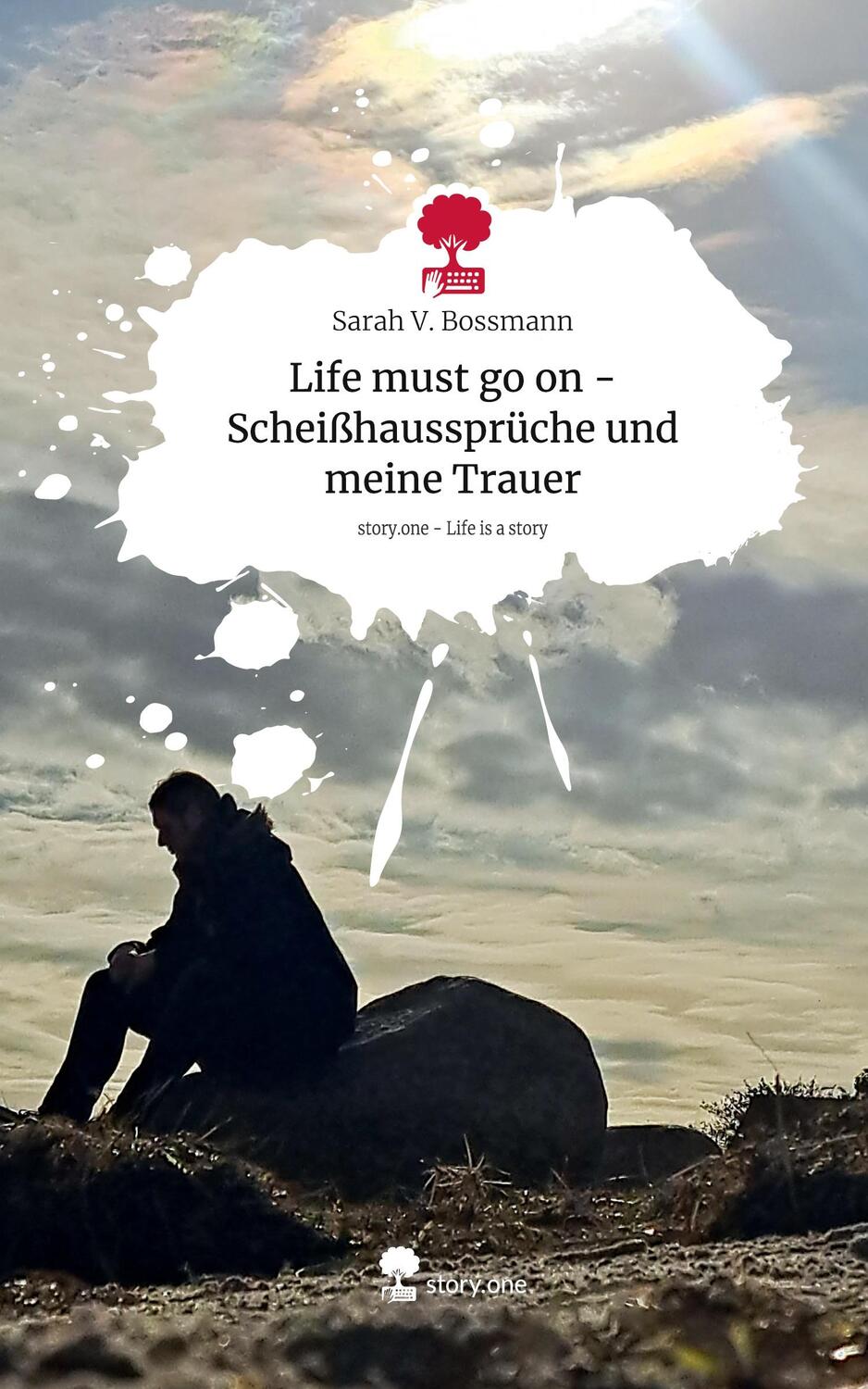 Cover: 9783711564047 | Life must go on - Scheißhaussprüche und meine Trauer. Life is a...