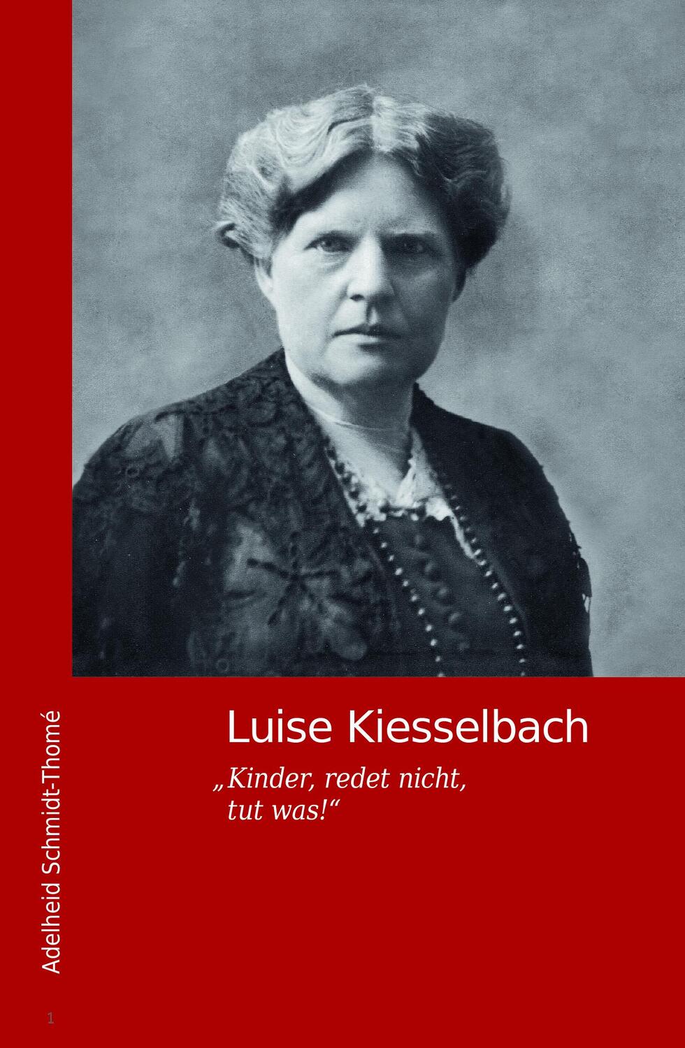 Cover: 9783948974251 | Luise Kiesselbach | "Kinder, redet nicht, tut was!" | Schmidt-Thomé