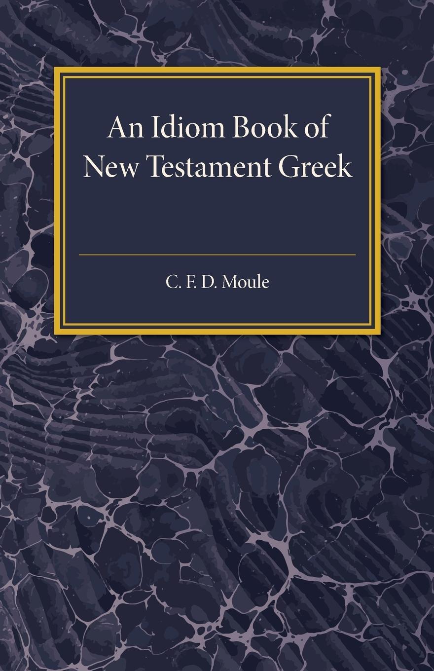 Cover: 9781316633410 | An Idiom Book Of New Testament Greek | C. F. D. Moule | Taschenbuch