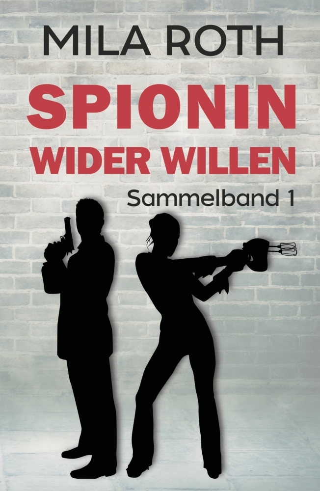 Cover: 9783967119787 | Spionin wider Willen (Sammelband 1) | Mila Roth | Taschenbuch | 384 S.