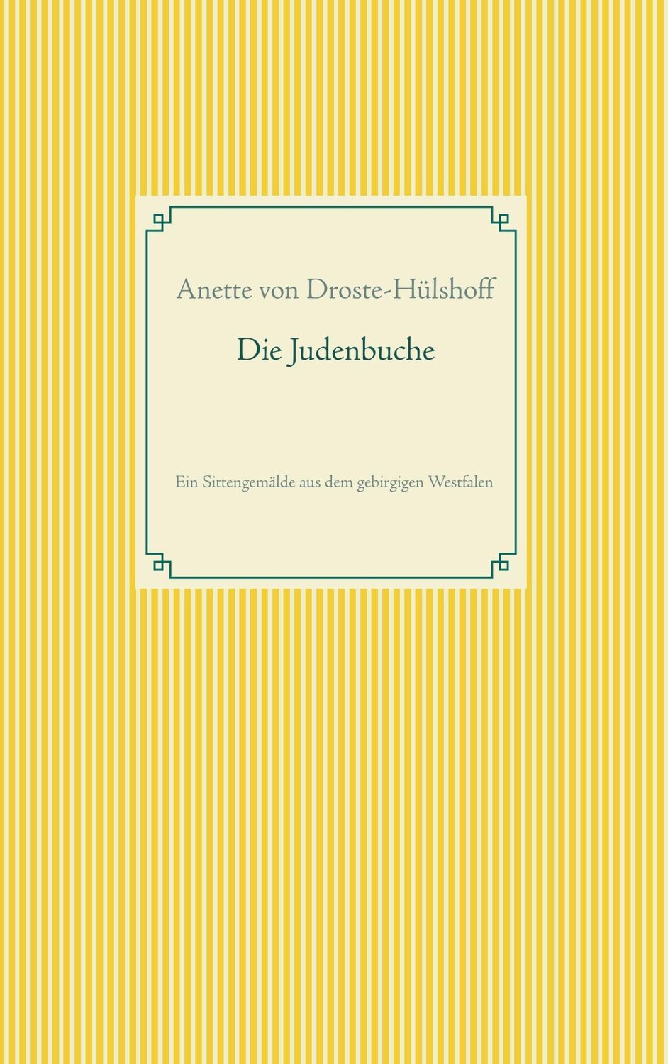 Cover: 9783746042916 | Die Judenbuche | Annette von Droste-Hülshoff | Taschenbuch | Paperback