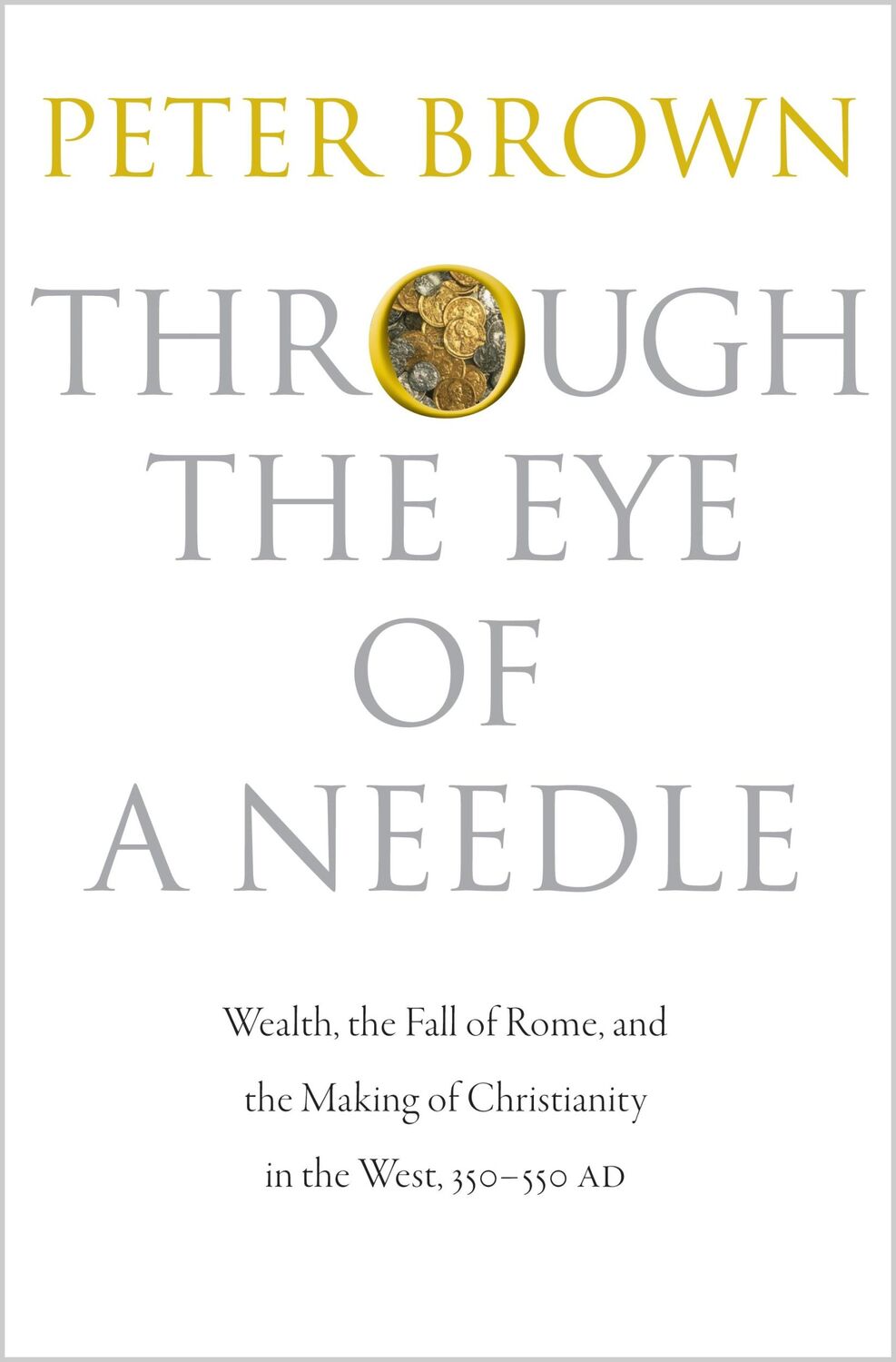 Cover: 9780691152905 | Through the Eye of a Needle | Peter Brown | Buch | Gebunden | Englisch