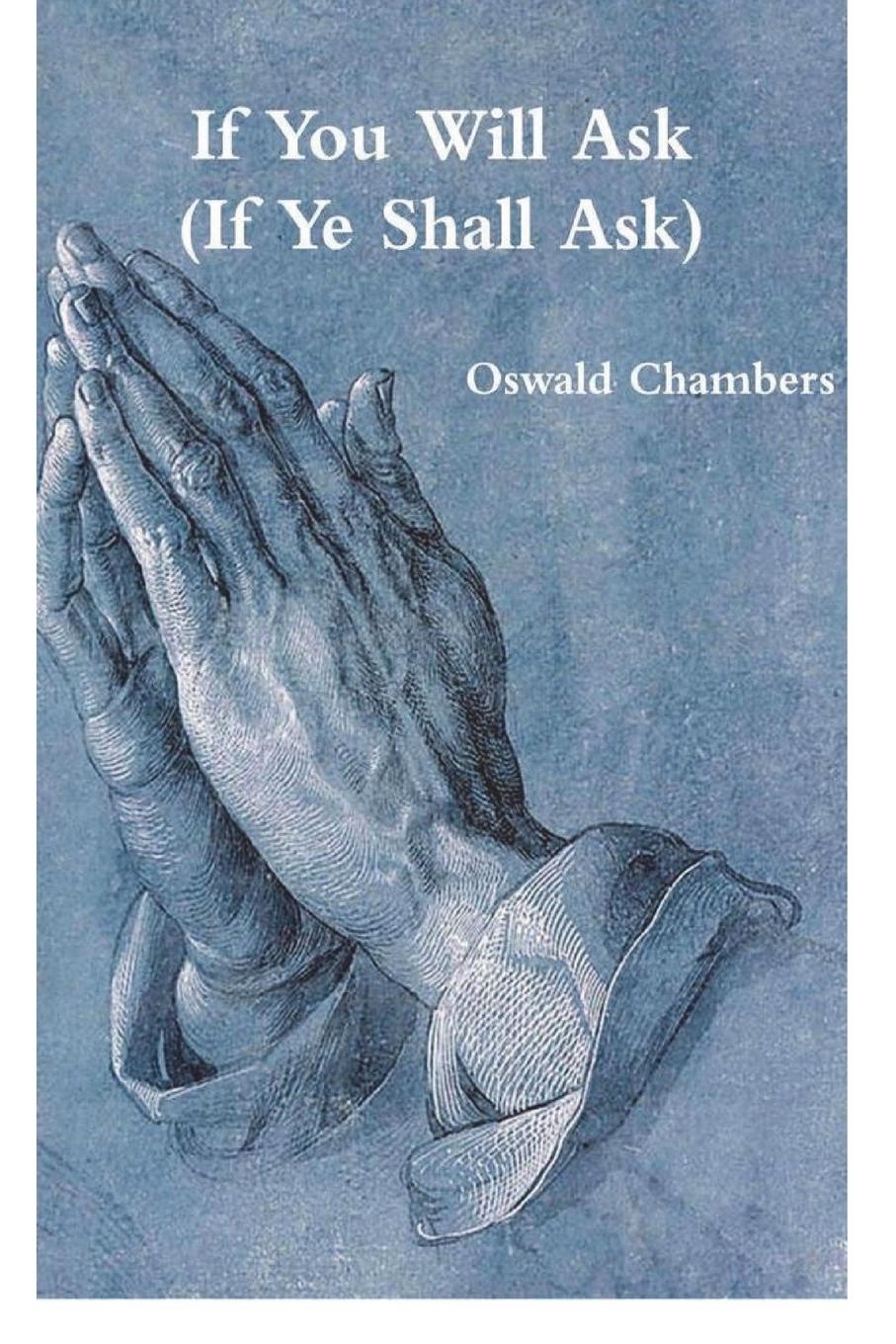 Cover: 9781774641682 | If You Will Ask (If Ye Shall Ask) | Oswald Chambers | Taschenbuch