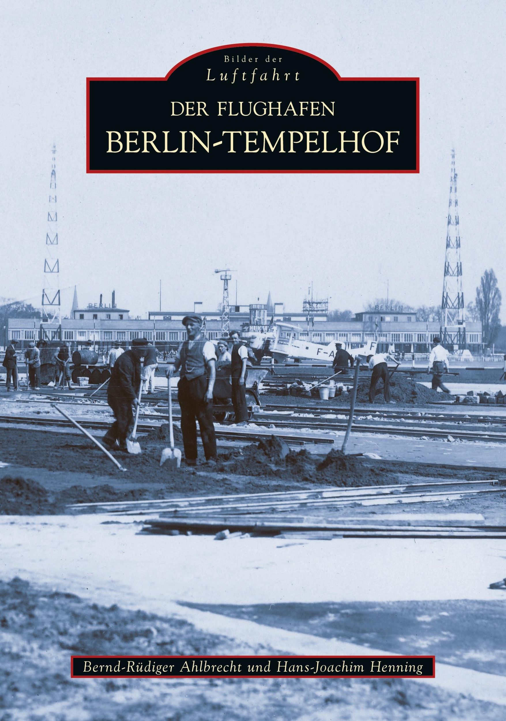 Cover: 9783866802551 | Der Flughafen Tempelhof | Bernd-Rüdiger Ahlbrecht | Taschenbuch | 2022