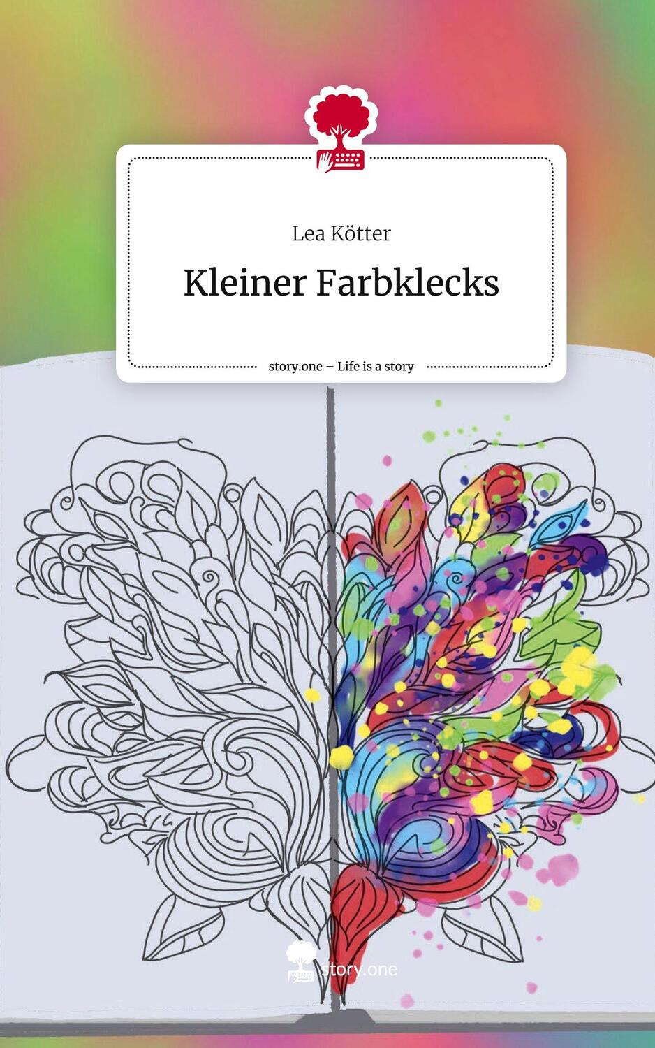 Cover: 9783711556042 | Kleiner Farbklecks. Life is a Story - story.one | Lea Kötter | Buch