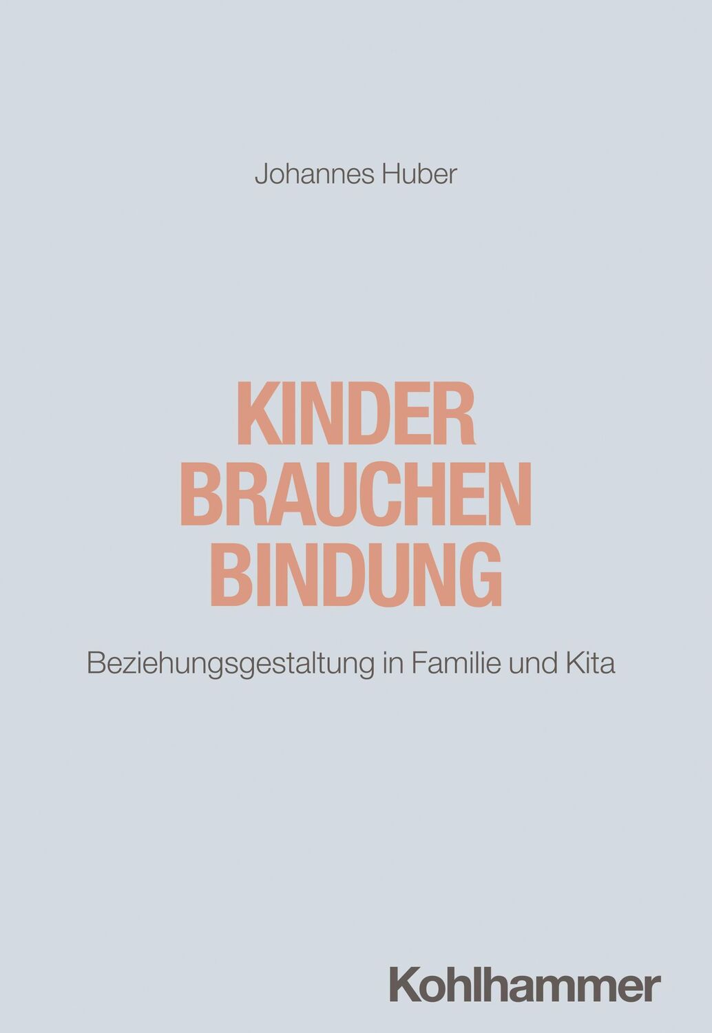 Cover: 9783170379909 | Kinder brauchen Bindung | Beziehungsgestaltung in Familie und Kita