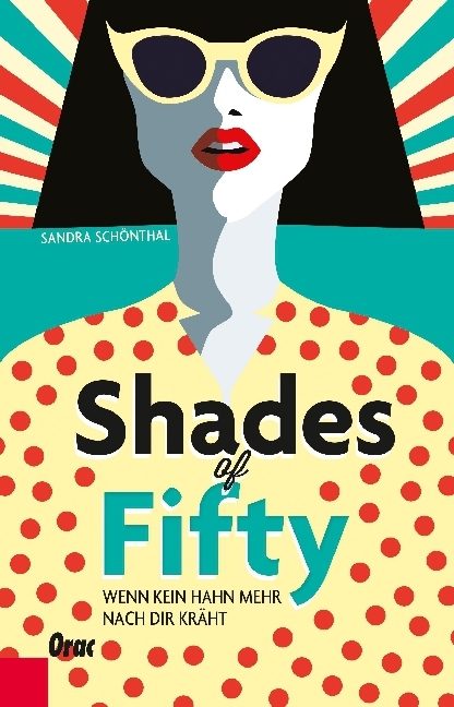 Cover: 9783701505906 | Shades of Fifty | Wenn kein Hahn mehr nach dir kräht | Schönthal