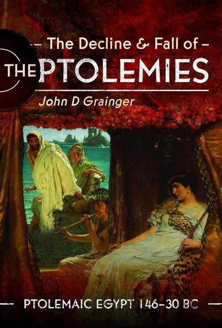 Cover: 9781399090124 | The Decline and Fall of the Ptolemies | Ptolemaic Egypt 146-30 BC