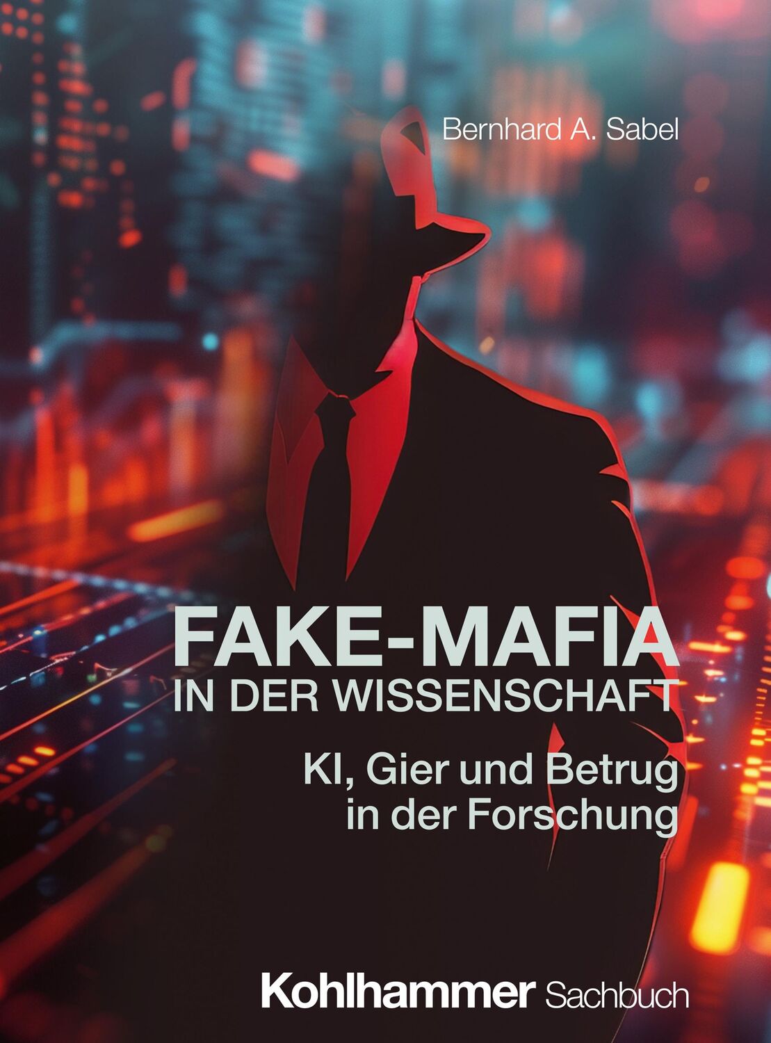 Cover: 9783170455573 | Fake-Mafia in der Wissenschaft | KI, Gier und Betrug in der Forschung