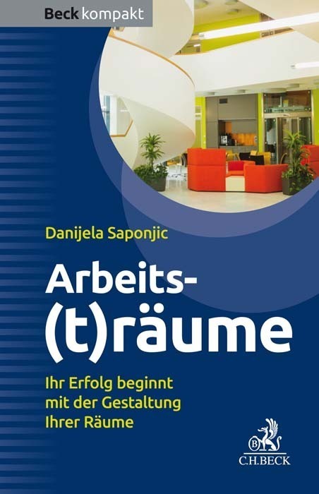 Cover: 9783406718854 | Arbeits(t)räume | Ihr Erfolg beginnt mit der Gestaltung Ihrer Räume