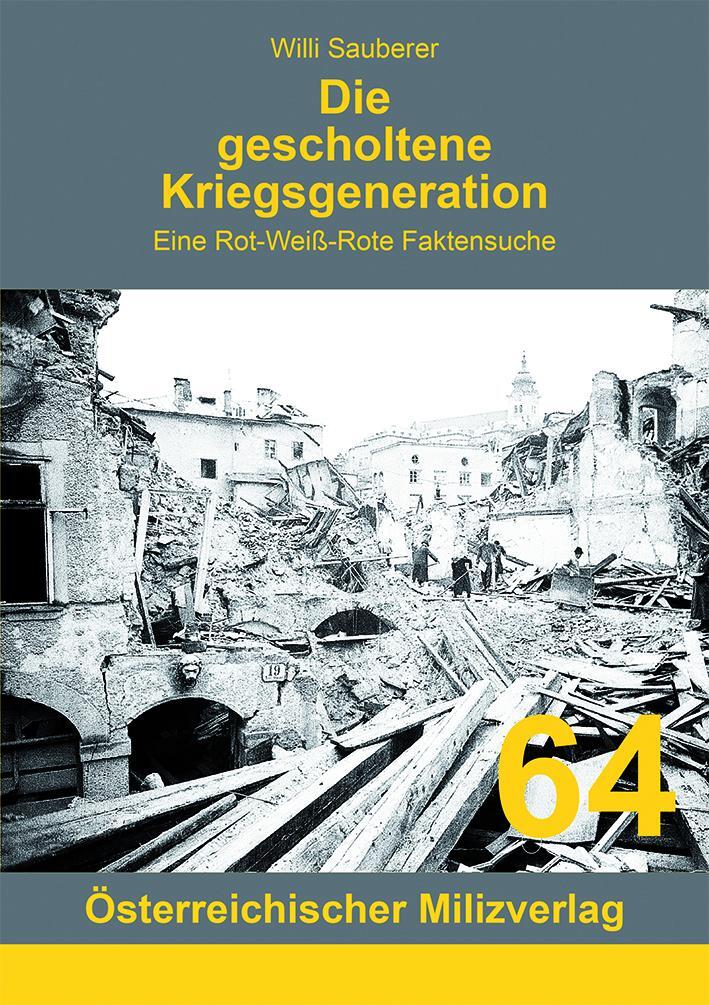 Cover: 9783901185830 | Die gescholtene Kriegsgeneration | Eine Rot-weiß-Rote Faktensuche