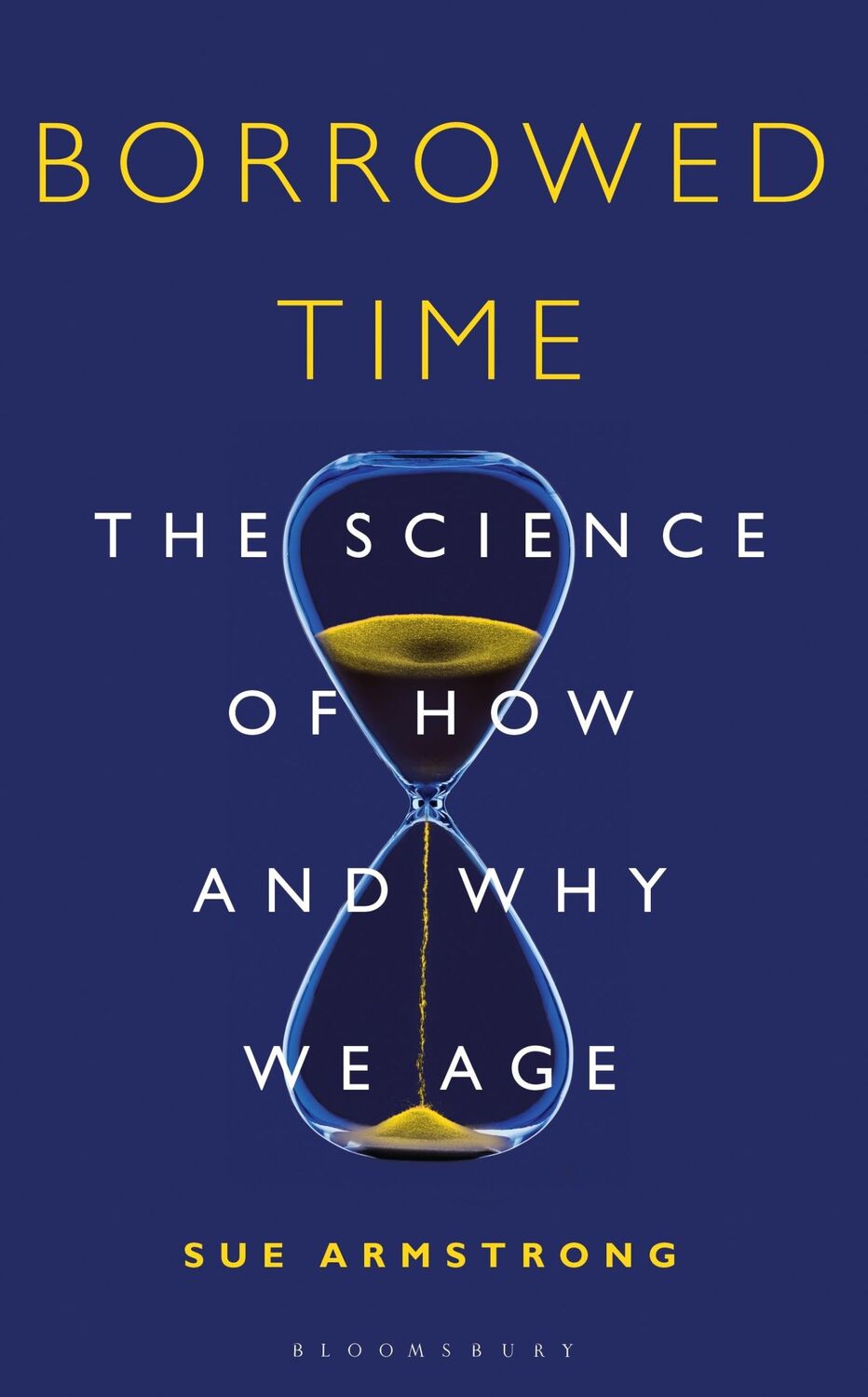 Cover: 9781472936066 | Borrowed Time | The Science of How and Why We Age | Sue Armstrong