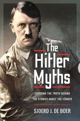 Cover: 9781399019057 | The Hitler Myths | J de Boer, Sjoerd | Buch | Gebunden | Englisch