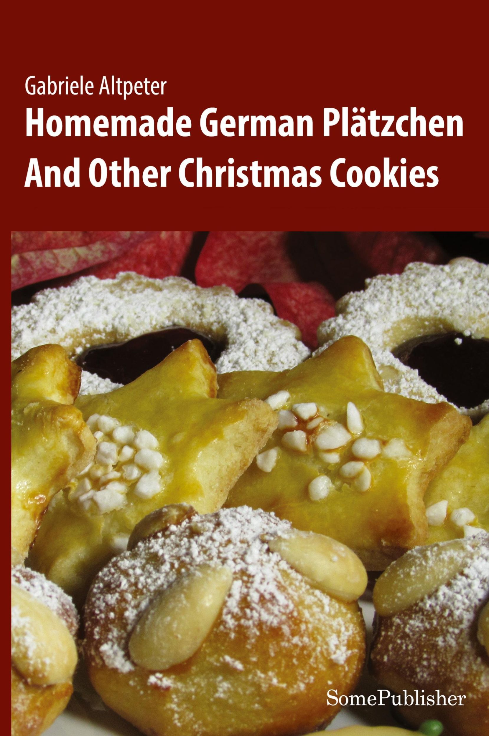 Cover: 9783945748008 | Homemade German Plätzchen | And Other Christmas Cookies | Altpeter