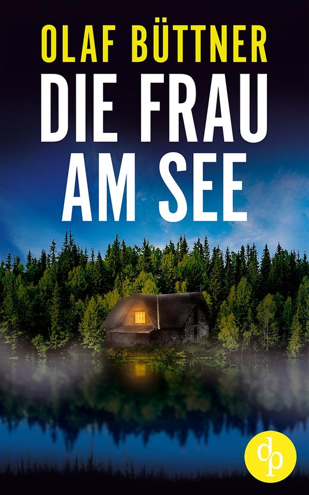 Cover: 9783987784149 | Die Frau am See | Niemand kennt ihr Geheimnis | Olaf Büttner | Buch