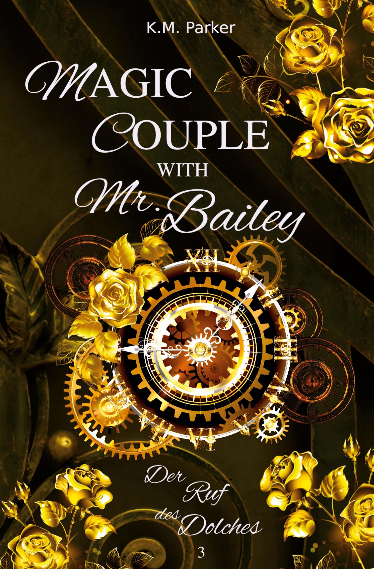 Cover: 9783757999513 | Magic Couple with Mr. Bailey 3 | Der Ruf des Dolches | K. M. Parker